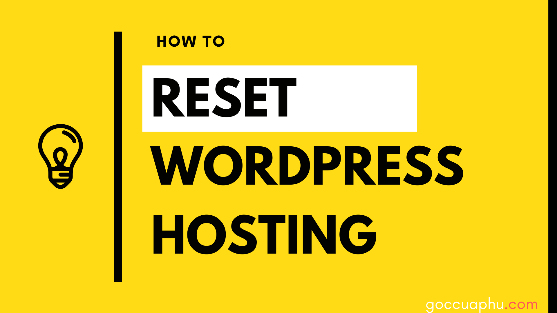 Hướng dẫn reset wordpress hosting về trạng thái ban đầu trong 7 phút